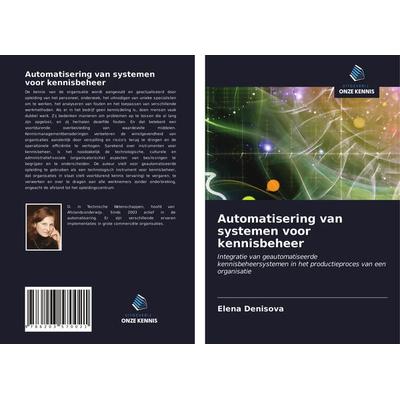 Automatisering van systemen voor kennisbeheer, Taschenbuch von Elena Denisova, Uitgeverij Onze Kennis, 978-620-3-57002-1