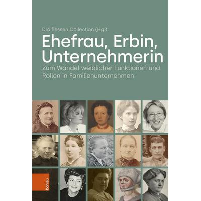 Ehefrau, Erbin, Unternehmerin, Gebundene Ausgabe von , Böhlau Köln, 978-3-412-52676-4