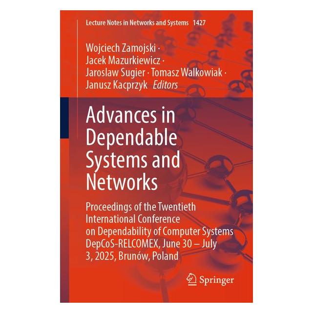 Springer Advances in Dependable Systems and Networks (Englisch, Softcover, Jacek Mazurkiewicz, Janusz Kacprzyk, Jaroslaw Sugier, Tomasz Walkowiak, Wojciech Zamojski) (57577530)