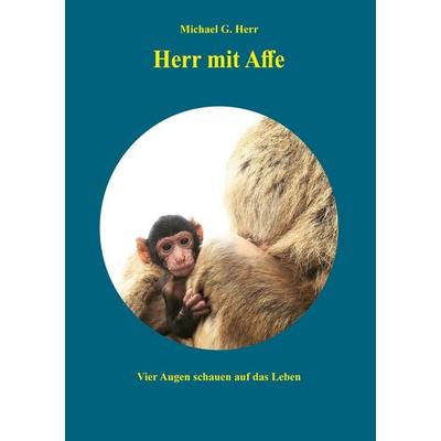 Herr mit Affe, Taschenbuch von Michael G. Herr, BoD – Books on Demand, 978-3-7597-8860-3