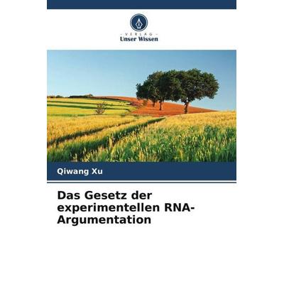 Das Gesetz der experimentellen RNA-Argumentation, Taschenbuch von Qiwang Xu, Verlag Unser Wissen, 978-620-5-48158-5