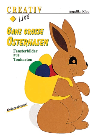 Angelika Kipp - Ganz große Osterhasen. Fensterbilder aus Tonkarton. - Preis vom 04.10.2026 03:51:26 h