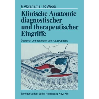 Klinische Anatomie diagnostischer und therapeutischer Eingriffe, Taschenbuch von Peter Abrahams,Peter Webb, Springer Berlin, 978-3-642-66849-4