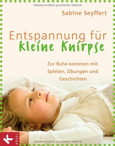 Sabine Seyffert - Entspannung für kleine Knirpse: Zur Ruhe kommen mit Spielen, Übungen und Geschichten - Preis vom 09.10.2026 07:28:09 h