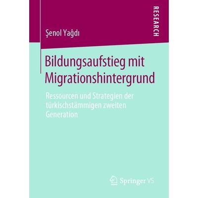 Bildungsaufstieg mit Migrationshintergrund, Taschenbuch von Şenol Yaĝdı, Springer Fachmedien Wiesbaden GmbH, 978-3-658-27655-3