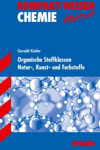 Gerald Kiefer - Kompakt-Wissen Gymnasium / Organische Stoffklassen · Natur-, Kunst- und Farbstoffe - Preis vom 30.09.2026 09:01:18 h