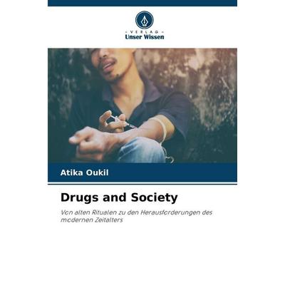 Drugs and Society, Taschenbuch von Atika Oukil, Verlag Unser Wissen