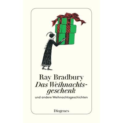 Das Weihnachtsgeschenk, Taschenbuch von Ray Bradbury, Diogenes Verlag AG
