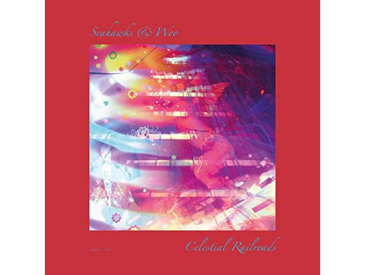 Seahawks & Woo - Celestial Railroads