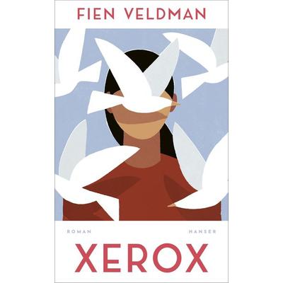 Xerox, Gebundene Ausgabe von Fien Veldman, Carl Hanser, 978-3-446-27952-0