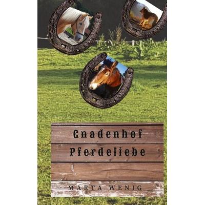 Gnadenhof Pferdeliebe, Gebundene Ausgabe von Marta Wenig, Tredition, 978-3-347-59858-4