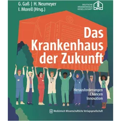 Das Krankenhaus der Zukunft, Fachbücher von Henriette Neumeyer, Ingo Morell, Gerald Gass