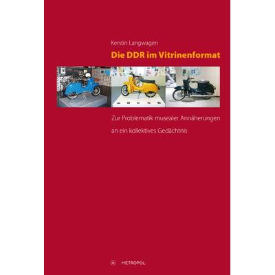 Die DDR im Vitrinenformat, Paperback von Kerstin Langwagen, Metropol-Verlag, 978-3-86331-316-6