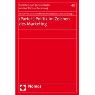 (Partei-) Politik im Zeichen des Marketing, Taschenbuch von , Nomos, 978-3-8329-5891-6