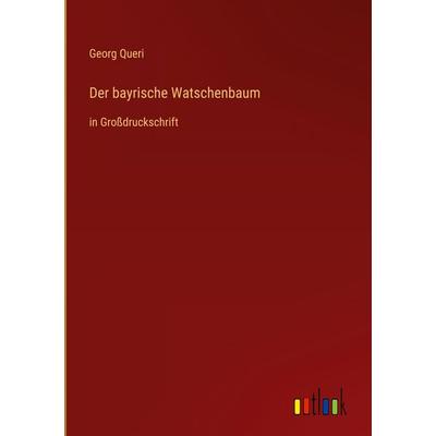 Der bayrische Watschenbaum, Gebundene Ausgabe von Georg Queri, Outlook, 978-3-368-38944-4