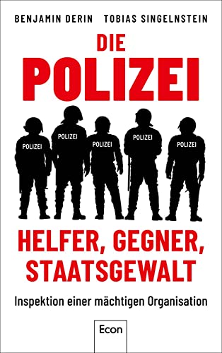 Benjamin Derin - Die Polizei: Helfer, Gegner, Staatsgewalt: Inspektion einer mächtigen Organisation Die erste kritische & wissenschaftlich fundierte Bestandsaufnahme zu Arbeit und Wirkung der Polizei - Preis vom 07.10.2026 11:45:10 h