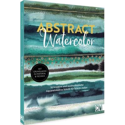 Abstract watercolor, Taschenbuch von Kate Rebecca Leach, Christophorus, 978-3-86230-469-1