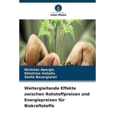 Weitergleitende Effekte zwischen Rohstoffpreisen und Energiepreisen für Biokraftstoffe, Taschenbuch von Nicholas Apergis,Dimitrios Voliotis,Stella