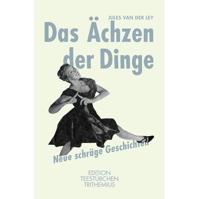 „Schräge Geschichten“ / Das Ächzen der Dinge, Taschenbuch von Jules van der Ley, Epubli, 978-3-7549-5873-5