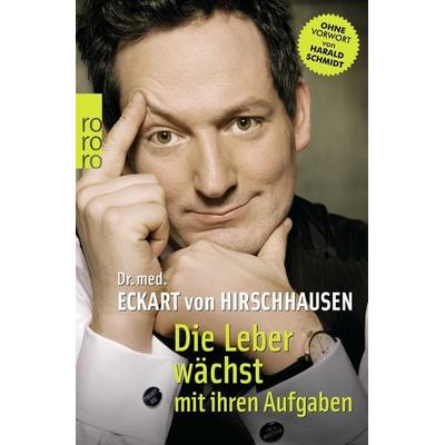 Die Leber wächst mit ihren Aufgaben, Taschenbuch von Eckart von Hirschhausen, Rowohlt Taschenbuch