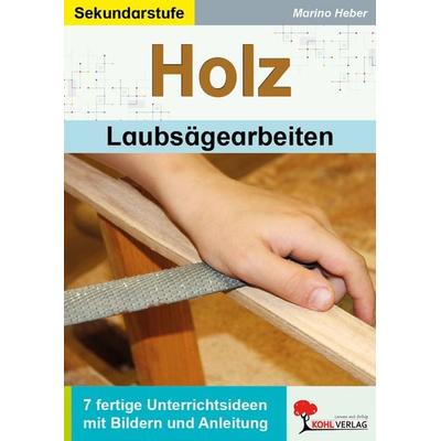 HOLZ - Laubsägearbeiten, Taschenbuch von Marino Heber, KOHL VERLAG Der Verlag mit dem Baum, 978-3-95686-658-6