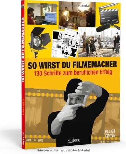 Elliot Grove - So wirst du Filmemacher: 130 Schritte zum beruflichen Erfolg - Preis vom 09.10.2026 07:28:09 h