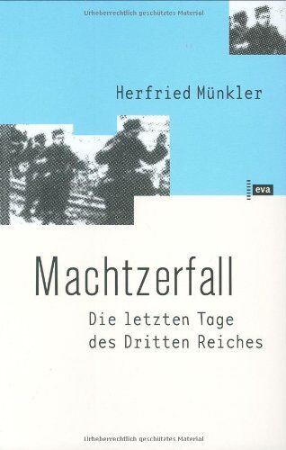 Herfried Münkler - Machtzerfall. Die letzten Tage des Dritten Reichs dargestellt am Beispiel der hessischen kreisstadt Friedberg - Preis vom 30.09.2026 09:01:18 h