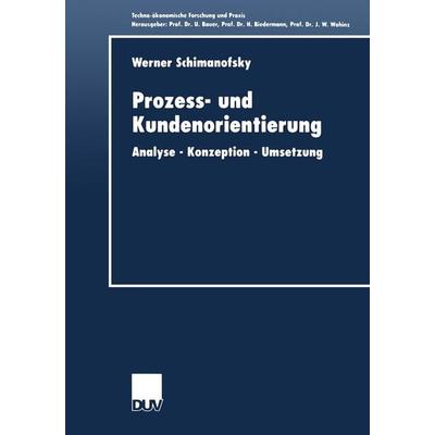 Prozess- und Kundenorientierung, Taschenbuch von Werner Schimanofsky, Deutscher Universitätsverlag, 978-3-8244-0489-6