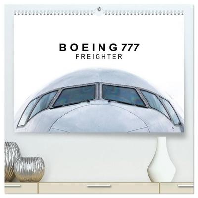 Boeing 777 Freighter (hochwertiger Premium Wandkalender 2027 DIN A2 quer), Kunstdruck in Hochglanz
