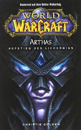 Christie Golden - World of Warcraft: Arthas, Aufstieg des Lichkönigs - Preis vom 09.10.2026 07:28:09 h
