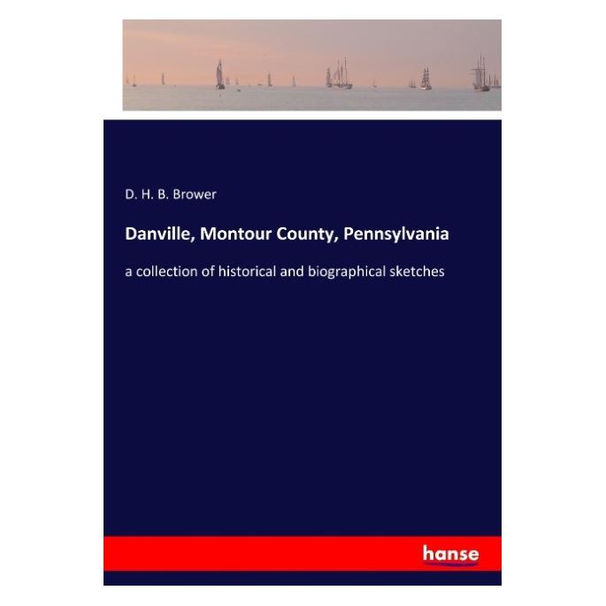 Hansebooks Danville, Montour County, Pennsylvania (Englisch, Softcover, D H B Brower) (57137621)