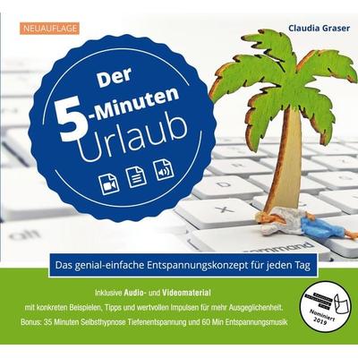 Der 5-Minuten-Urlaub, Taschenbuch von Claudia Graser, Tredition, 978-3-7469-7447-7