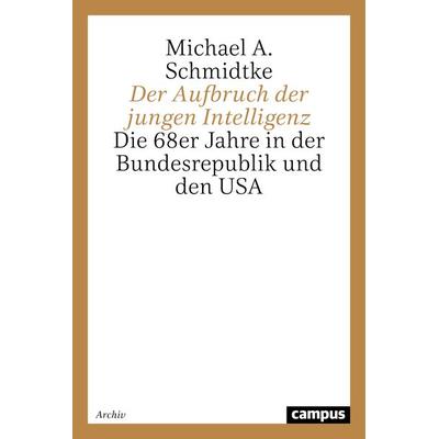 Der Aufbruch der jungen Intelligenz, Taschenbuch von Michael A. Schmidtke, Campus, 978-3-593-37253-2