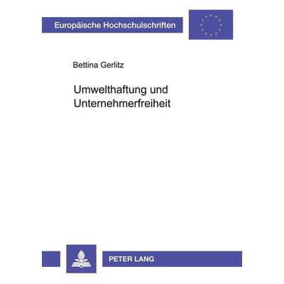 Umwelthaftung und Unternehmerfreiheit, Taschenbuch von Bettina Gerlitz, Peter Lang GmbH, Internationaler Verlag der Wissenschaften, 978-3-631-38268-4