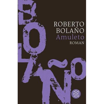 Amuleto, Taschenbuch von Roberto Bolano, Fischer Taschenbuch Verlag, 978-3-596-18777-5