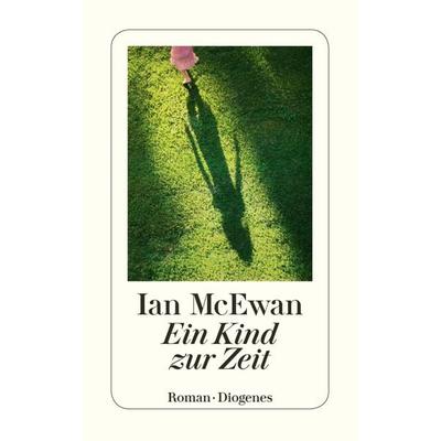 Ein Kind zur Zeit, Taschenbuch von Ian McEwan, Diogenes Verlag AG