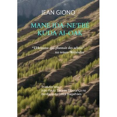 Mane ida-ne'ebé kuda ai-oak, Taschenbuch von Jean Giono, Magar-Lelo - Edições e Traduções, 978-94-037-8681-0