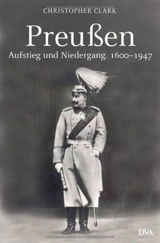 Christopher Clark - Preußen. Aufstieg und Niedergang. 1600 - 1947 - Preis vom 02.10.2026 23:42:20 h