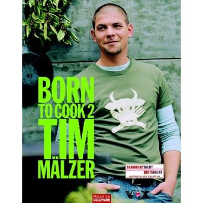 Born to Cook II, Gebundene Ausgabe von Tim Mälzer, Mosaik, 978-3-442-39087-8