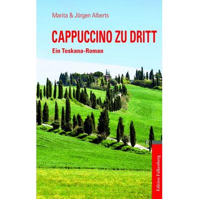 Cappuccino zu dritt, Taschenbuch von Marita Alberts,Jürgen Alberts, Edition Falkenberg, 978-3-95494-122-3