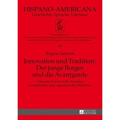 Innovation und Tradition: Der junge Borges und die Avantgarde, Gebundene Ausgabe von Regina Samson, Peter Lang GmbH, Internationaler Verlag der
