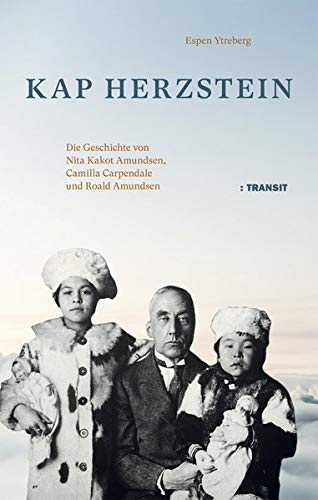 Espen Ytreberg - Kap Herzstein: Die Geschichte ovn Nita Kakot Amundsen, Camilla Carpendale und Roald Amundsen - Preis vom 09.10.2026 07:28:09 h