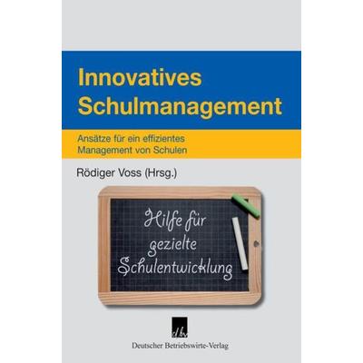 Innovatives Schulmanagement., Gebundene Ausgabe von Rödiger Voss, Deutscher Betriebswirte-Verlag, 978-3-88640-128-4