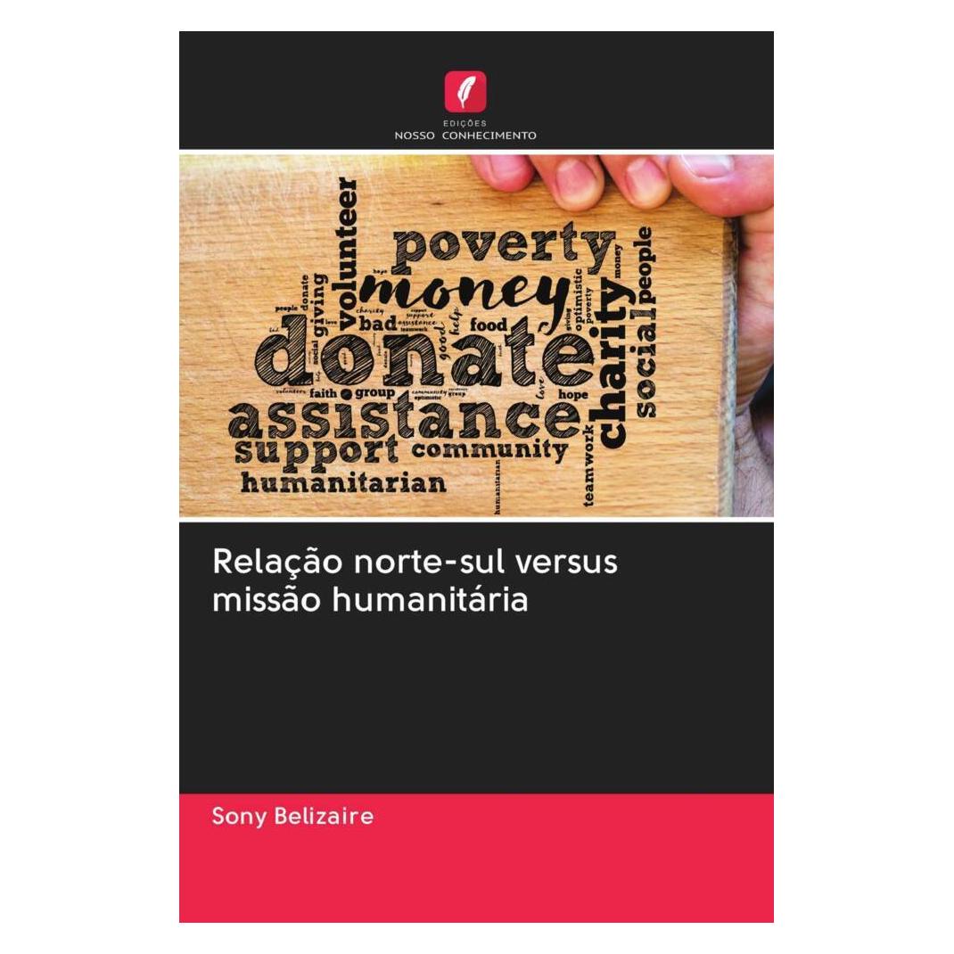 Edicoes Nosso Conhecimento Relação norte-sul versus missão humanitária (Softcover, Sony Belizaire) (56168887)