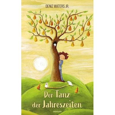 Der Tanz der Jahreszeiten, Taschenbuch von Deniz Waters jr., Novum Verlag, 978-3-7116-0828-4