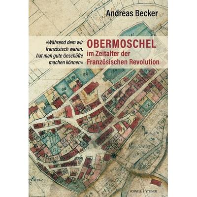Obermoschel im Zeitalter der Französischen Revolution, Gebundene Ausgabe von Andreas Becker, Schnell & Steiner, 978-3-7954-3891-3