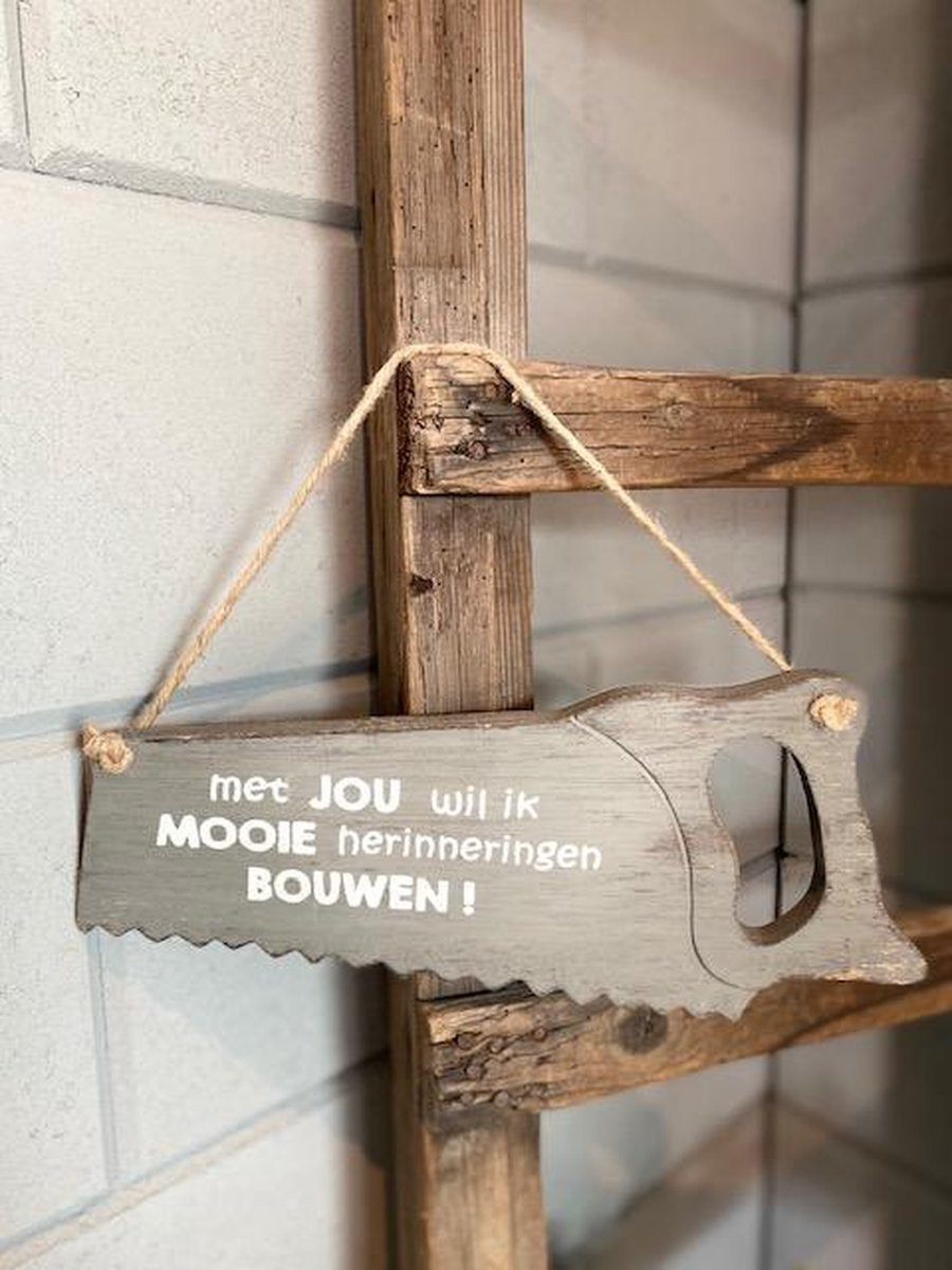 Tekstbord Zaag Met jou wil ik mooie herinneringen bouwen - Grijs