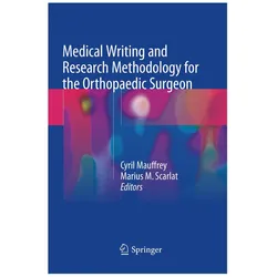 Medical Writing and Research Methodology for the Orthopaedic Surgeon, Fachbücher von Cyril Mauffrey, Marius M. Scarlat