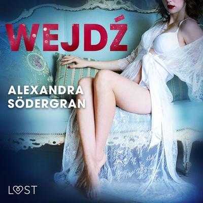 Wejdź - opowiadanie erotyczne - Alexandra Södergran, Audio, 9788726289909