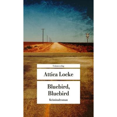 Bluebird, Taschenbuch von Attica Locke, Unionsverlag